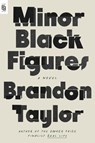 Minor Black Figures - Brandon Taylor - 9798217179084