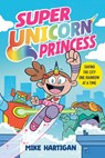 Super Unicorn Princess: A Graphic Novel - Mike Hartigan - 9798217244492