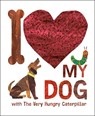 I Love My Dog with The Very Hungry Caterpillar - Eric Carle - 9798217246717