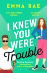 I Knew You Were Trouble: A Must-Read Spicy Enemies-To-Lovers Romance - Emma Rae - 9798217269853
