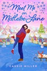 Meet Me on Mistletoe Lane - Cassie Miller - 9798217320356
