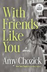 With Friends Like You - Amy Chozick - 9798217349319