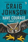 Have Courage: Longmire Stories - Craig Johnson - 9798217414239