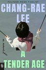 A Tender Age - Chang-Rae Lee - 9798217433889