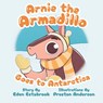 Arnie the Armadillo Goes to Antarctica - Preston Anderson - 9798218284886