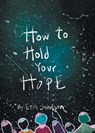 How to Hold Your Hope - Erin Johnson - 9798218606398