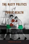 The Nasty Politics of Public Health - Friedrich E. Schuler - 9798218757632