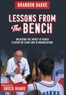Lessons From the Bench: Unlocking the Impact of Bench Players on Teams and in Organizations - Brandon H. Bakke - 9798218815493