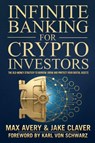 Infinite Banking for Crypto Investors - Max Avery ; Jake Claver - 9798218898625