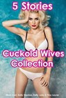 Cuckold Wives Collection (5 Stories Horny Housewife Anal Sex Multiple Partners MILF Breeding Erotica) - Nikki Cort ; Kelly Julio ; Kelly Stanton ; Tina Layne - 9798223024200