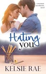 Hating You - Kelsie Rae - 9798223244592