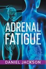 Adrenal Fatigue - Daniel Jackson - 9798223277163