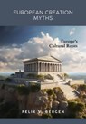 European Creation Myths: Europe's Cultural Roots - Felix v. Bergen - 9798223292838