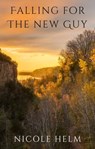 Falling for the New Guy - Nicole Helm - 9798223319832