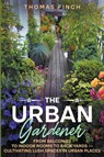 The Urban Gardener - FINCH,  Thomas - 9798223370109