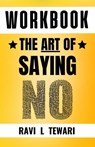 Workbook - The Art of Saying NO - Ravi L Tewari - 9798223386056