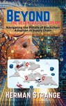 Beyond the Decentralized Dream-Navigating the Pitfalls of Blockchain Adoption in Supply Chain: Lessons Learned from Real-World Implementations - Herman Strange - 9798223546221