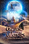 Genie Works; Be Careful What You Wish For... - Maria Cowen - 9798223578055
