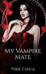 My Vampire Mate - Pixie Chica - 9798223583851