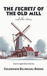 The Secrets of the Old Mill and Other Stories - Coledown Bilingual Books - 9798223603962