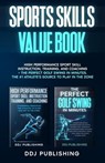 Sports Skills Value Book. High Performance Sport Skill Instruction, Training, and Coaching + The Perfect Golf Swing In Minutes. The #1 Athlete's Source To Play In the Zone - DDJ Publishing - 9798223671442
