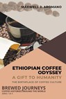 Ethiopian Coffee Odyssey - Maxwell J. Aromano - 9798223684800