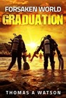 Forsaken World: Graduation - Thomas A Watson - 9798223685692