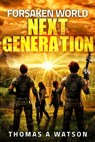 Forsaken World: Next Generation (Book 7) - Thomas A Watson - 9798223686552