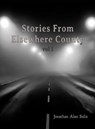 Stories From Elsewhere County - Jonathan Alan Solis - 9798223715689