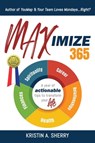 Maximize 365: A Year of Actionable Tips to Transform Your Life - Kristin A. Sherry - 9798223722526