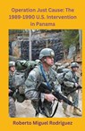 Operation Just Cause - Roberto Miguel Rodriguez - 9798223786825