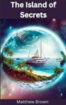 The Island of Secrets - Matthew Brown - 9798223791898