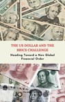 The US Dollar and the BRICS Challenge - Heading Toward a New Global Financial Order - Hermann Selchow - 9798223793069