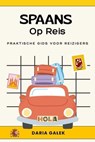 Spaans Op Reis: Praktische Gids voor Reizigers - Daria Gałek - 9798223800644