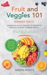 Fruit & Veggies 101 - Summer Fruits - Green Roots - 9798223879596