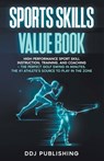 Sports Skills Value Book. High Performance Sport Skill Instruction, Training, and Coaching + The Perfect Golf Swing In Minutes. The #1 Athlete's Source To Play In the Zone - Ddj Publishing - 9798223957126
