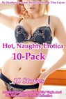 Hot, Naughty Erotica 10-Pack (10 Stories Multiple Partners Breeding MFM Virgin Anal Sex Taboo MILF Cuckold Collection) - Heather Dawson ; Kelly Stanton ; Tina Layne - 9798223998860