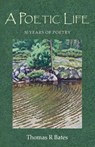 A Poetic Life - Thomas R Bates - 9798224007615