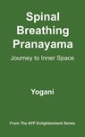 Spinal Breathing Pranayama - Journey to Inner Space - Yogani - 9798224014750
