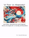 'A Year in Nagasaki' and Other Adventurous and Original Scores Arranged for a Variety of Ensembles - David Petersen - 9798224047789