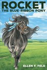 Rocket: The Blue-Ribbon Pony, Book 2 - Ellen F. Feld - 9798224153886