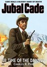 Time of the Damned (A Jubal Cade Western #18) - Charles R. Pike - 9798224199686