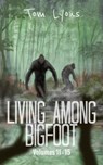 Living Among Bigfoot: Volumes 11-15 (Living Among Bigfoot: Collector's Edition Book 3) - Tom Lyons - 9798224240555