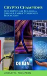 Crypto Champions: How DePINs are Building a Greener, Fairer World with Blockchain - Lindsay M. Thompson - 9798224382545