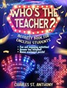 Who's the Teacher? - Charles St. Anthony - 9798224401048