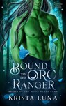 Bound to the Orc Ranger - Krista Luna - 9798224490523