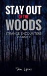 Stay Out of the Woods: Strange Encounters, Volume 9 - Tom Lyons - 9798224594863