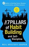 The 7 Pillars of Habit Building and Self-Discipline: 67 Habits to Develop Focus, Sharpen Concentration, and Beat Laziness. Be More Successful by Mastering the Art of Self-Control - Neil Cooper - 9798224659531