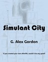 Simulant City - G. Alex Gordon - 9798224661046