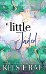 A Little Jaded - Kelsie Rae - 9798224738199